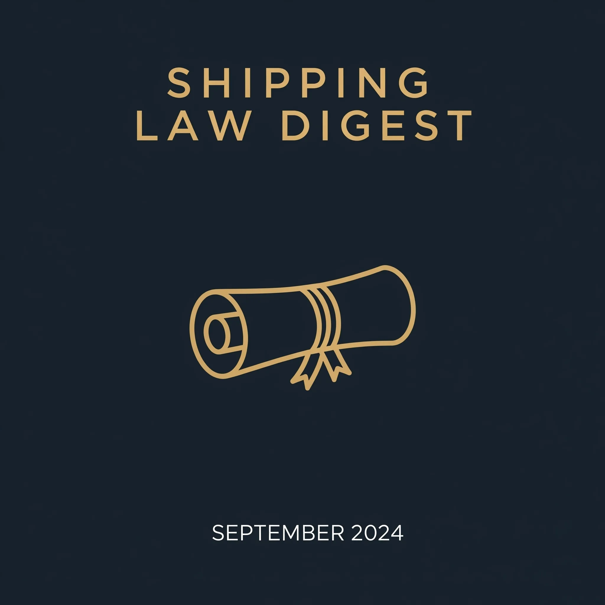 Shipping Case Law Digest, September 2024 | AK on Shipping series
