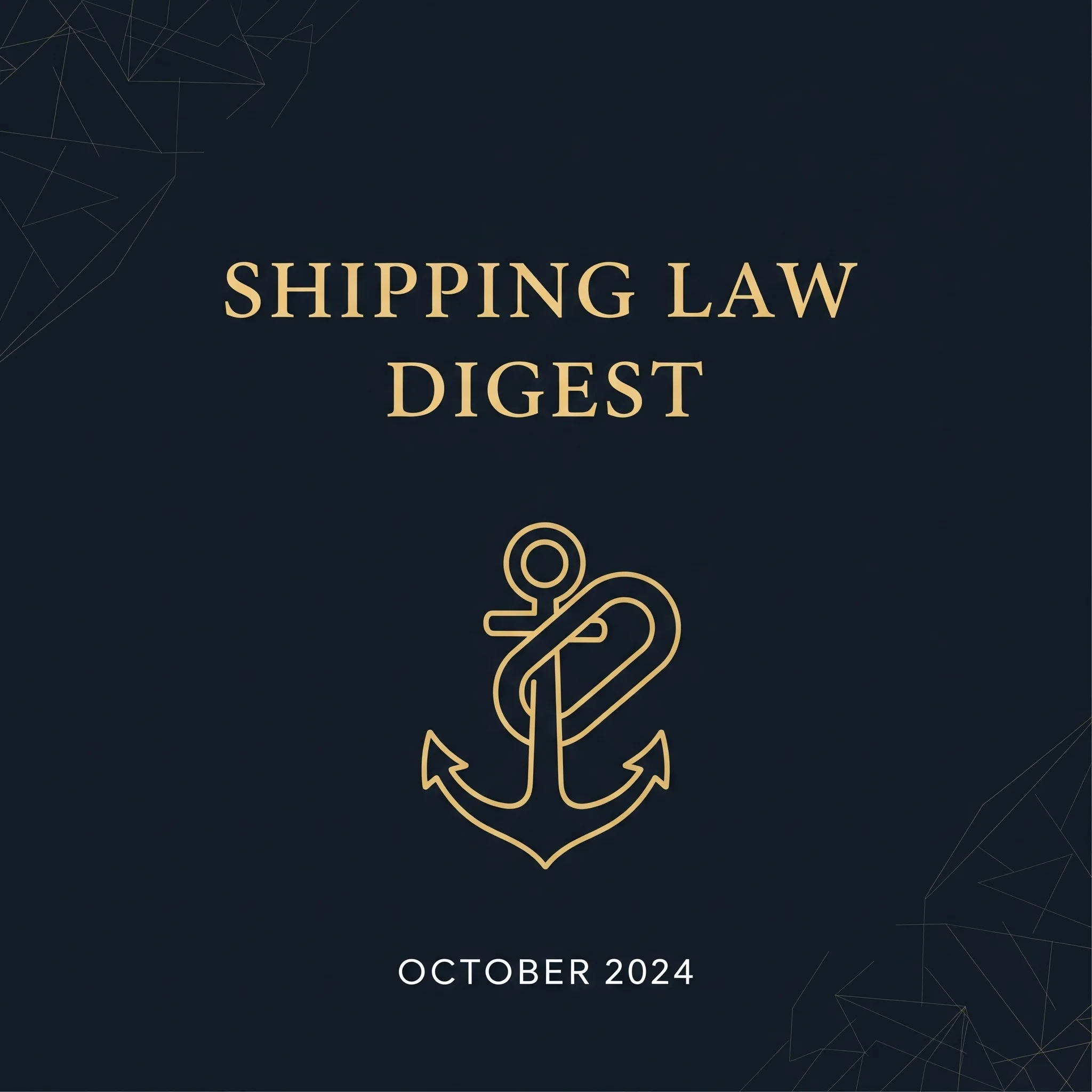 Shipping Case Law Digest, October 2024 | AK on Shipping series